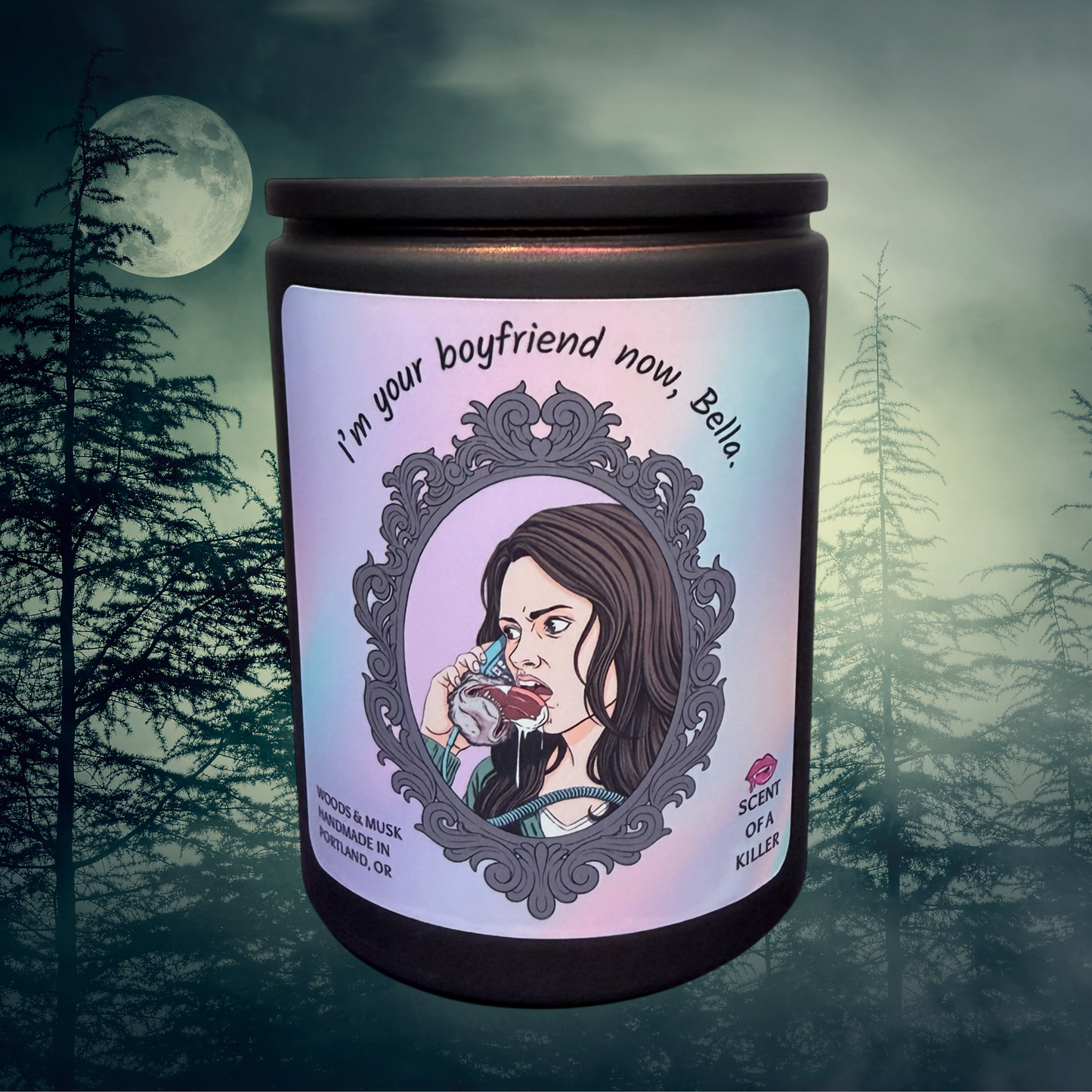 I’m your boyfriend now, Bella. (Woods & Musk Parody Candle)
